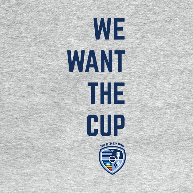 We Want The Cup by No Other Pod